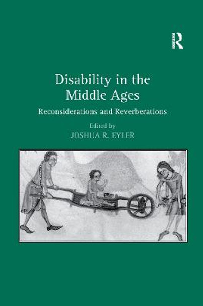 Disability in the Middle Ages: Reconsiderations and Reverberations by Joshua R. Eyler