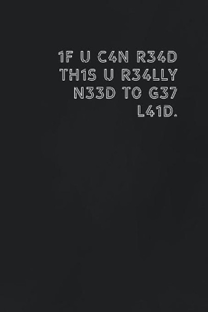 1f u c4n r34d th1s u r34lly n33d t0 g37 l41d.: Gift it to the person that came to your mind who would love to have this by Funny It Publisher 9781654082185