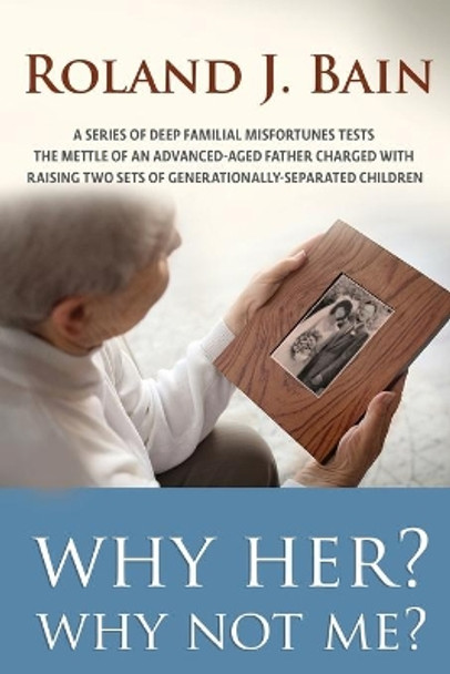 Why Her? Why Not Me? by Roland Bain 9781950850037