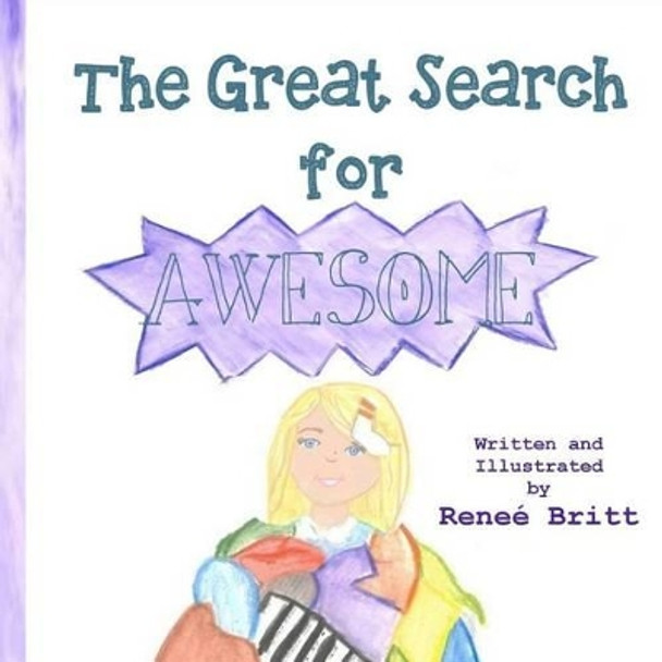 The Great Search for Awesome by Renee Britt 9781944120177