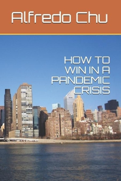 How to Win in a Pandemic Crisis by Alfredo Chu 9798595666992