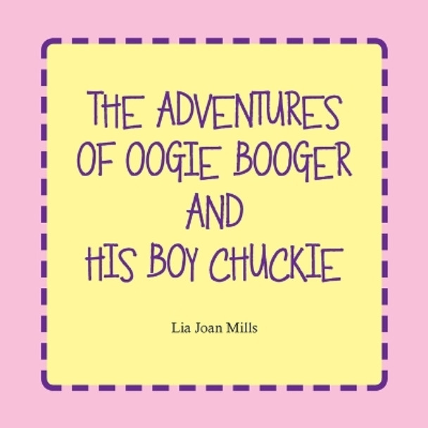 The Adventures of Oogie Booger and His Boy Chuckie by Lia Joan Mills 9781489736451