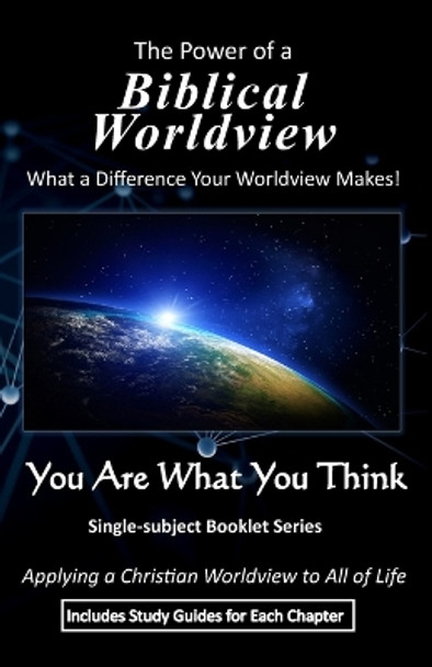 The Power of a Biblical Worldview: What a Difference Your Worldview Makes! by B J Wheelock 9798595924559