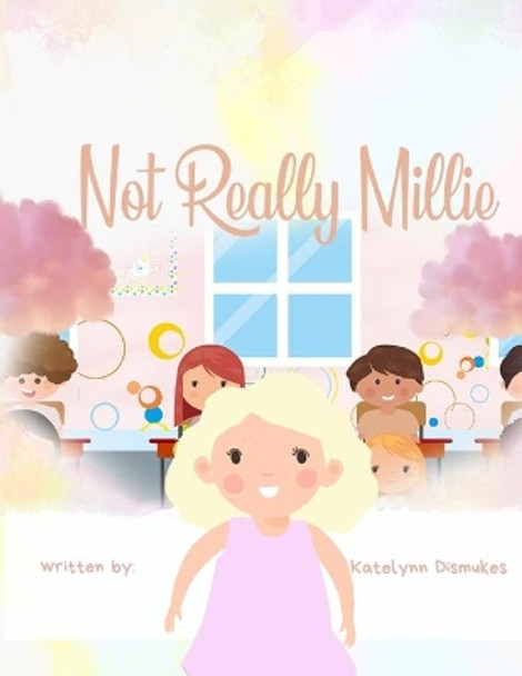 Not Really Millie by Katelynn Dismukes 9798597183763