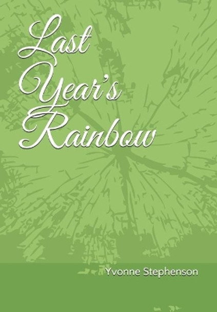 Last Year's Rainbow by Yvonne Stephenson 9781729027684