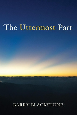 The Uttermost Part by Barry Blackstone 9781498231619