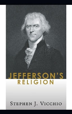 Jefferson's Religion by Stephen J Vicchio 9781498248143