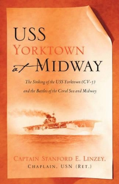 USS Yorktown At Midway by Stanford E Linzey 9781594678950