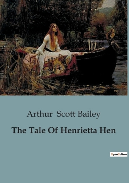 The Tale Of Henrietta Hen by Arthur Scott Bailey 9791041828692