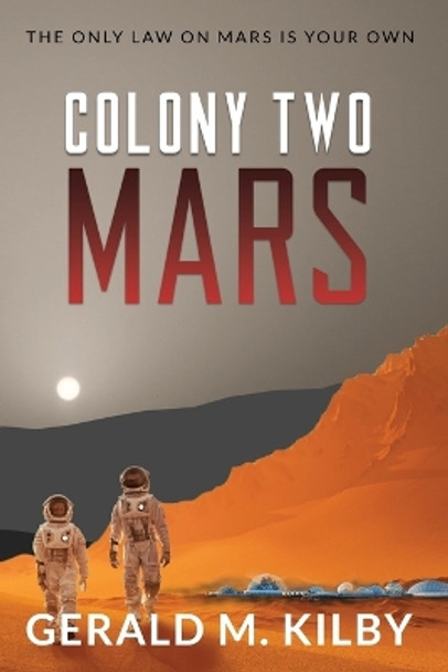 Colony Two Mars by Gerald M Kilby 9781999328610