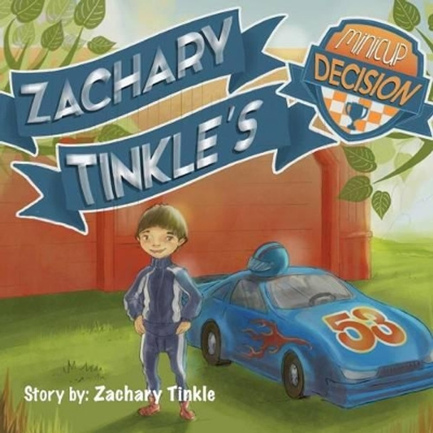 Zachary Tinkle's MiniCup Decision by Zachary Tinkle 9781943356072