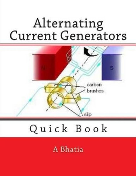 Alternating Current Generators: Quick Book by A Bhatia 9781508496786