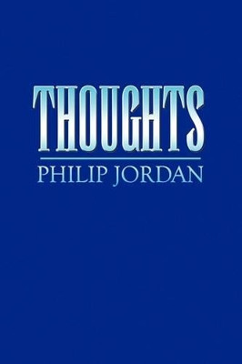 Thoughts by Philip Jordan 9781441553324