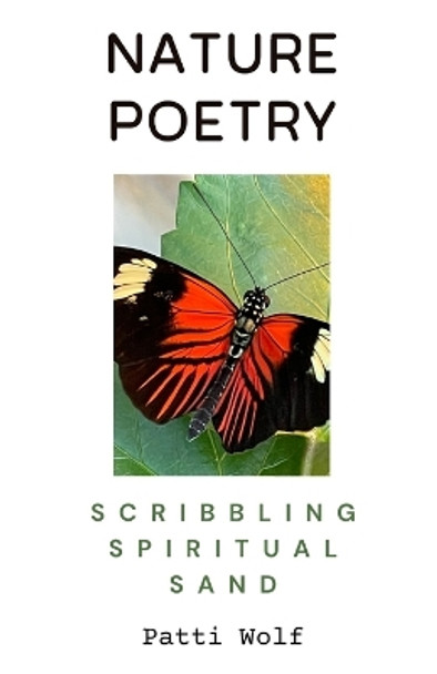 Nature Poetry by Patti Wolf 9798393199210