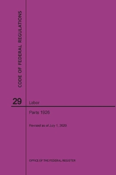 Code of Federal Regulations Title 29, Labor, Parts 1926, 2020 by Nara 9781640248519