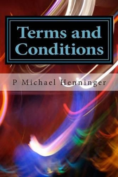 Terms and Conditions by P Michael Henninger 9781481899550