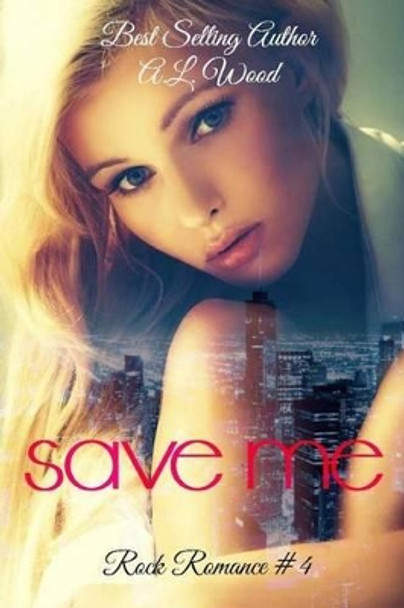Save Me by A L Wood 9781500821500