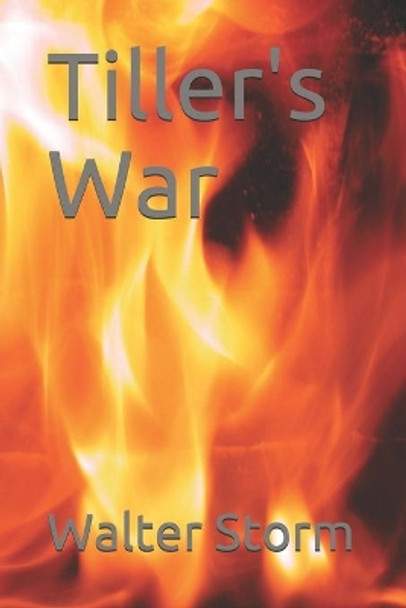 Tiller's War by Walter H Storm 9798614009939