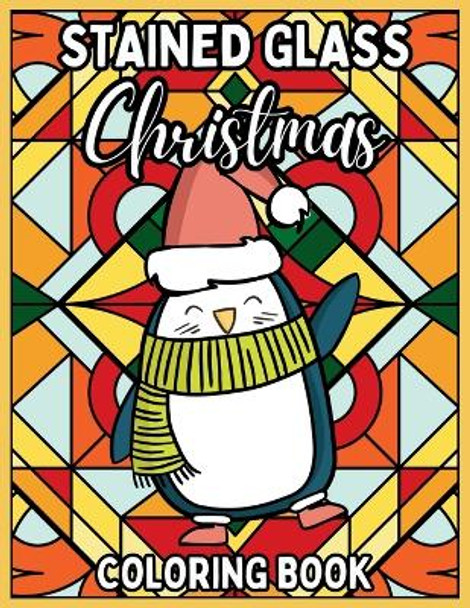 Stained Glass Christmas Coloring Book: Relaxing Coloring Pages of Christmas Symbols, Winter Scenes, Landscapes and more for Adults and Children by Upgraded Books 9781923108158