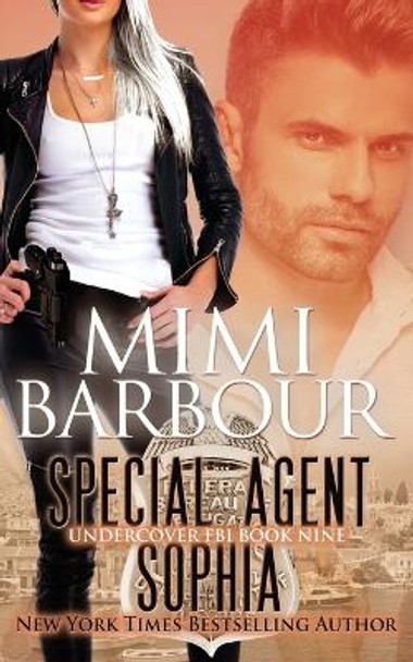 Special Agent Sophia by Mimi Barbour 9781926512785