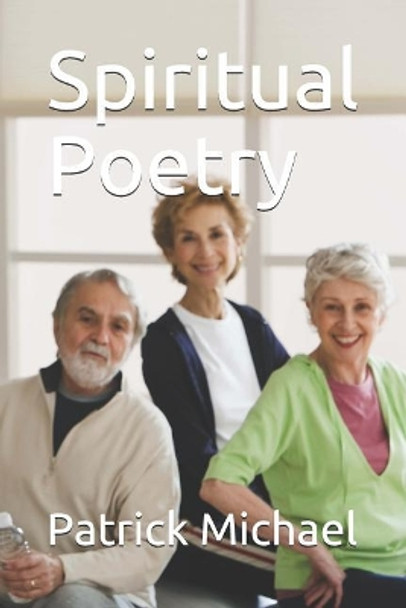 Spiritual Poetry by Patrick B Michael 9781796864632