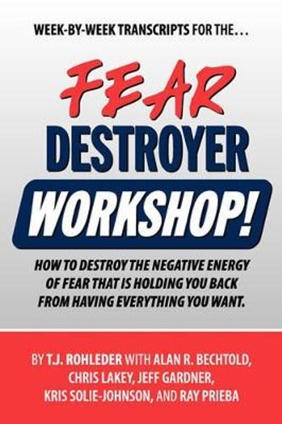 Fear Destroyer Workshop by T J Rohleder 9781933356075