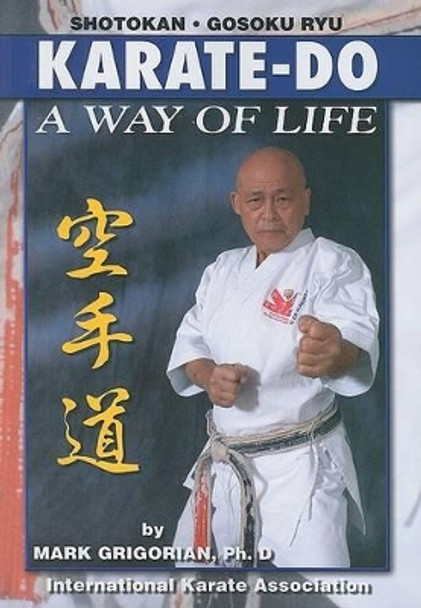 Karate-Do a Way of Life: A Basic Manuel of Karate by Mark Gregorian 9781933901374