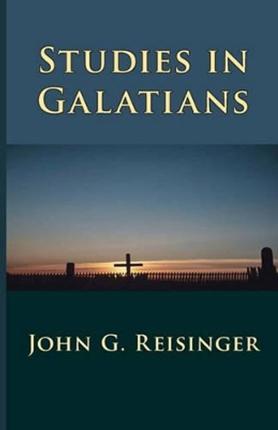 Studies in Galatians by John G Reisinger 9781928965329