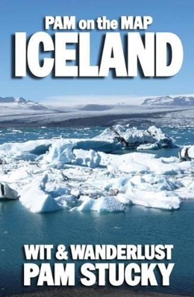 Pam on the Map: Iceland by Pam Stucky 9781940800004