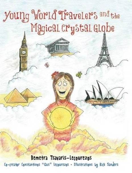 Young World Travelers and the Magical Crystal Globe by Demetra Tsavaris-Lecourezos 9781941251119