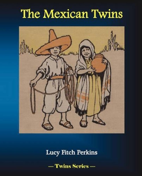 The Mexican Twins by Lucy Fitch Perkins 9781934610305