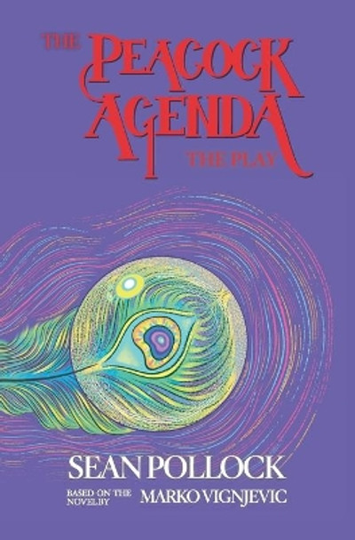 The Peacock Agenda: The Play by Sean Pollock 9781940233529