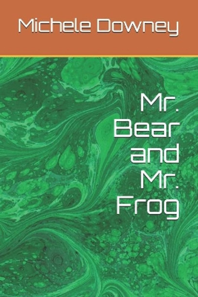 Mr. Bear and Mr. Frog by Michele Downey 9781980874706