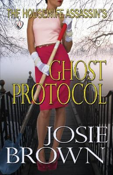 The Housewife Assassin's Ghost Protocol by Josie Brown 9781942052555