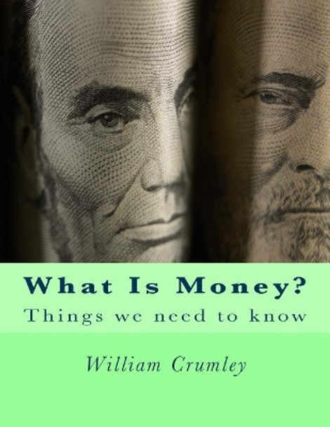 What Is Money? by William Crumley 9781981192748