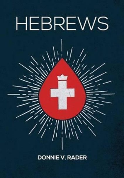 Hebrews by Donnie V Rader 9781941422120