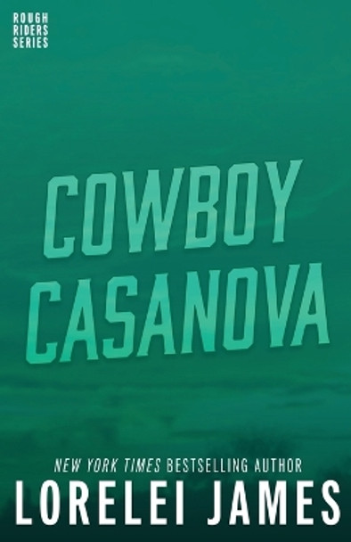 Cowboy Casanova by Lorelei James 9781941869420