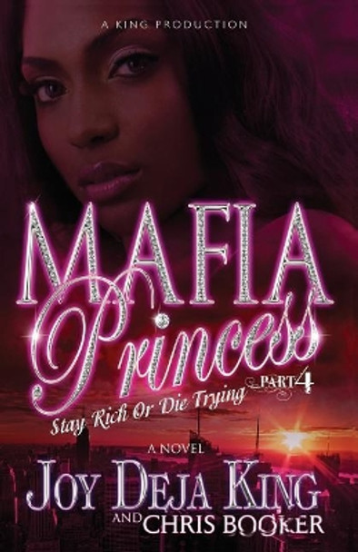 Mafia Princess Part 4 Stay Rich or Die Trying by Joy Deja King 9781942217404