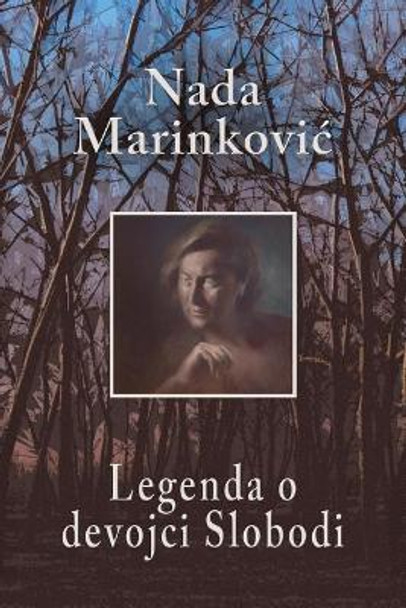 Legenda O Devojci Slobodi by Nada Marinkovic 9781981278220