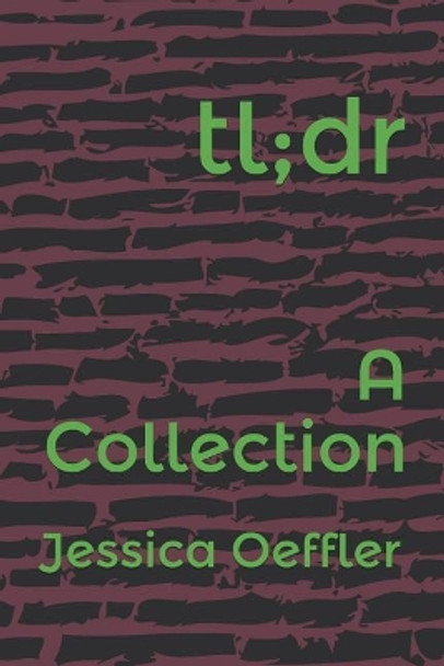 Tl;dr: A Collection of Long Poetry by Jessica Oeffler 9781980633198