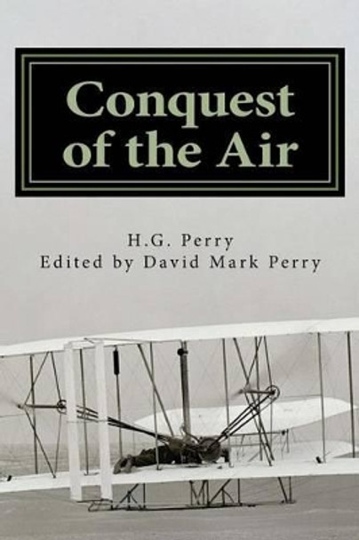 Conquest of the Air by David Mark Perry 9781497432932
