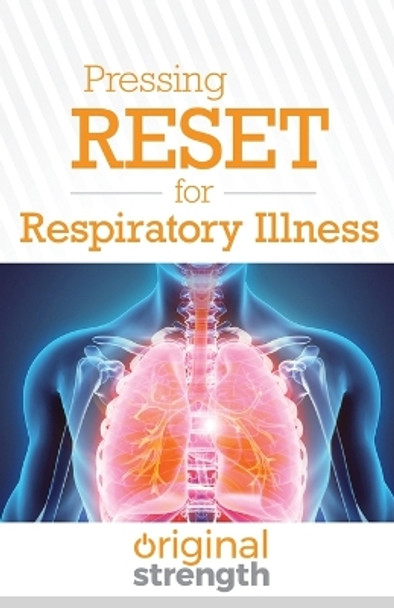 Pressing RESET for Respiratory Illness by Original Strength 9781641843690