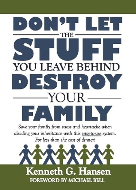 Don't Let the Stuff You Leave Behind Destroy Your Family by Kenneth G Hansen 9781942298007