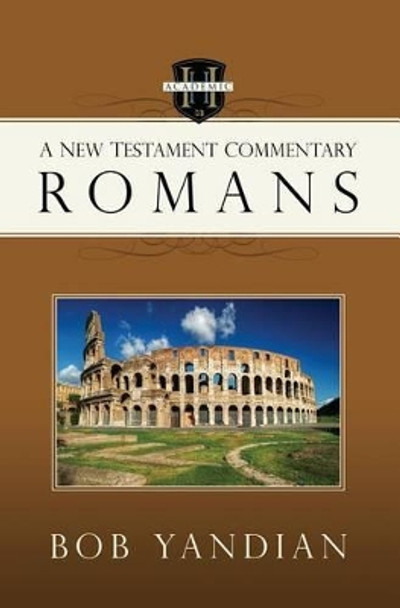 Romans: A New Testament Commentary by Bob Yandian 9781680310306