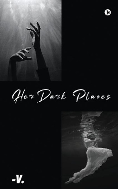 Her Dark Places: It never ends does it? by -V 9781637454190