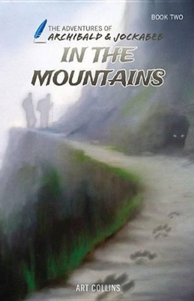Adventures of Archibald and Jockabeb: In the Mountains by Art Collins 9781943346073