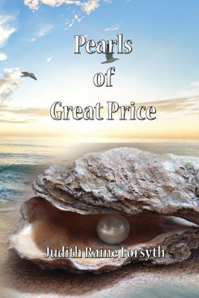 Pearls Of Great Price by Judith Raine Forsyth 9781982010355