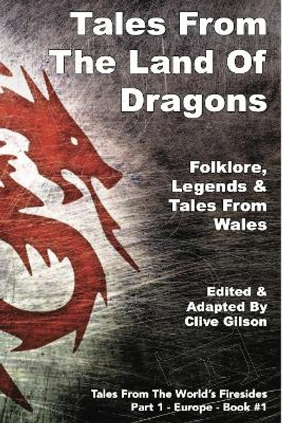 Tales From The Land Of Dragons by Clive Gilson 9781913500047