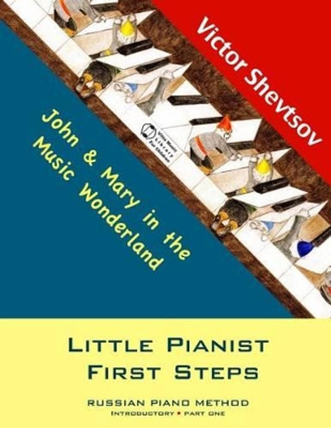 Little Pianist First Steps: Introductory Part one by Victor Shevtsov 9781500744175