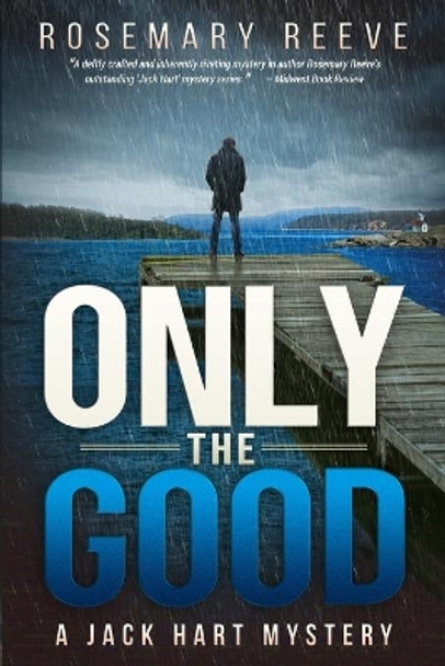 Only the Good: A Jack Hart Mystery by Rosemary Reeve 9781982989217